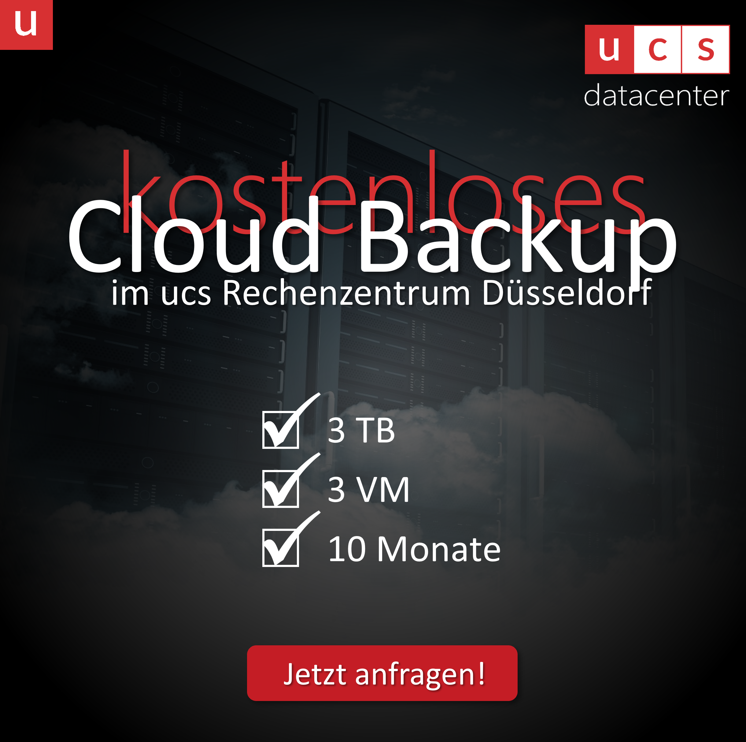 Kostenloses Cloud Backup für den Mittelstand | jetzt anfragen bei ucs datacenter GmbH Kostenloses Cloud Backup für den Mittelstand | jetzt anfragen bei ucs datacenter GmbH